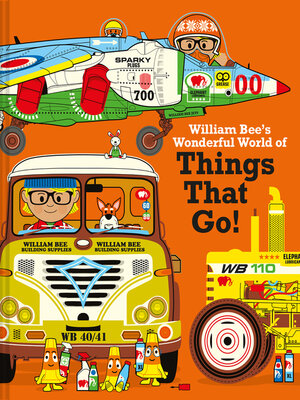cover image of William Bee's Wonderful World of Things That Go!